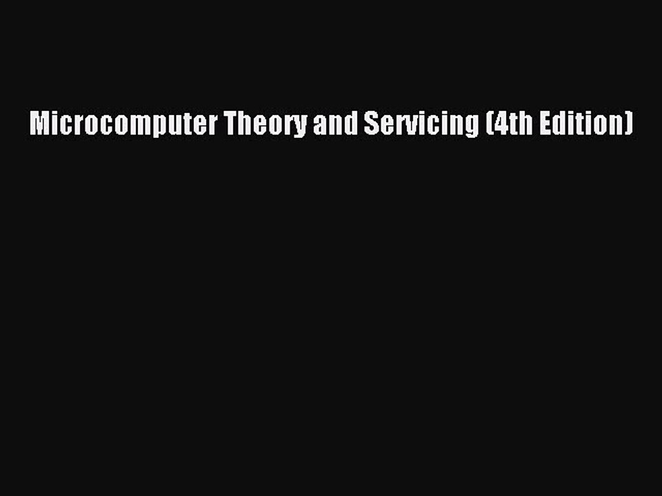 Read Microcomputer Theory and Servicing (4th Edition) Ebook Free