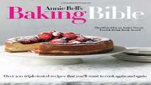 Download Annie Bell s Baking Bible  Over 200 triple tested recipes that you ll want to make again