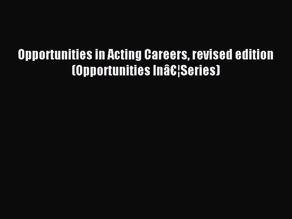 Read Opportunities in Acting Careers revised edition (Opportunities Inâ€¦Series) Ebook Free