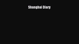 Download Shanghai Diary Free Books
