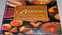 Read The Practical Encyclopedia of Baking  Over 400 Step by Step Recipes for Tempting Breads