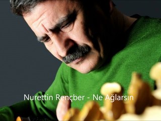 Nurettin Rençber Ne Ağlarsın Benim Zülfü Siyahım