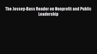 [PDF] The Jossey-Bass Reader on Nonprofit and Public Leadership [Read] Full Ebook