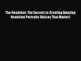 PDF The Headshot: The Secrets to Creating Amazing Headshot Portraits (Voices That Matter)