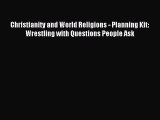Read Christianity and World Religions - Planning Kit: Wrestling with Questions People Ask Ebook