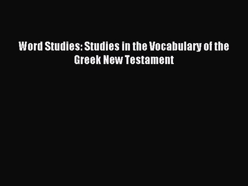 Read Word Studies: Studies in the Vocabulary of the Greek New Testament Ebook Free