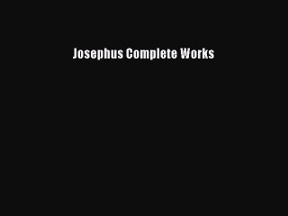 Read Josephus Complete Works Ebook Free