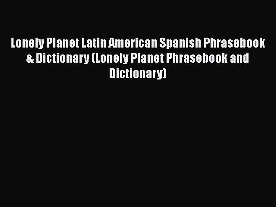 PDF Lonely Planet Latin American Spanish Phrasebook & Dictionary (Lonely Planet Phrasebook
