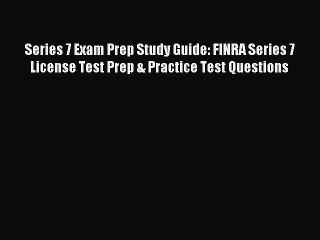 Read Series 7 Exam Prep Study Guide: FINRA Series 7 License Test Prep & Practice Test Questions