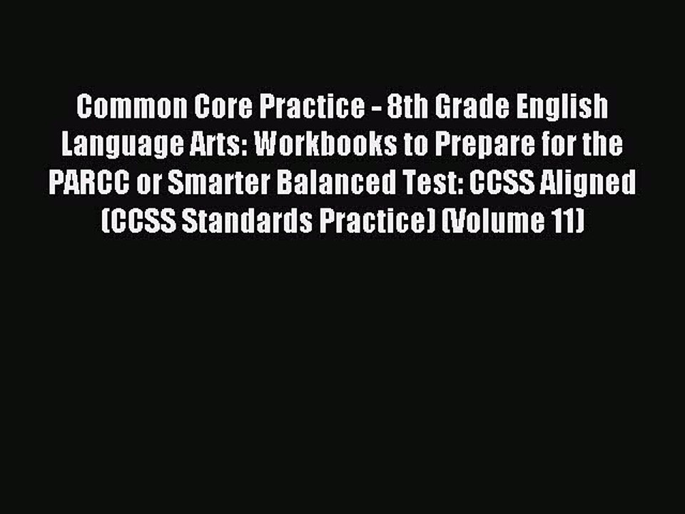 Read Common Core Practice - 8th Grade English Language Arts: Workbooks to Prepare for the PARCC