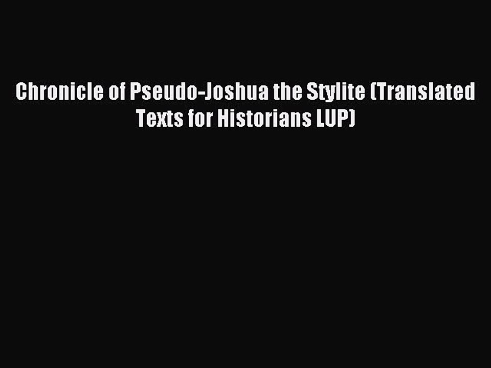 Read Chronicle of Pseudo-Joshua the Stylite (Translated Texts for Historians LUP) Ebook Free