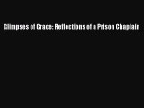 Read Glimpses of Grace: Reflections of a Prison Chaplain Ebook Free