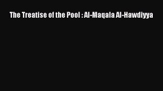 Read The Treatise of the Pool : Al-Maqala Al-Hawdiyya Ebook Free