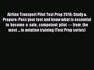 Read Airline Transport Pilot Test Prep 2016: Study & Prepare: Pass your test and know what