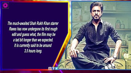 Shah Rukh Khan’s Raees To Be 3 5 Hours Long - Filmyfocus.com