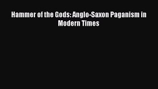 Read Hammer of the Gods: Anglo-Saxon Paganism in Modern Times Ebook Free