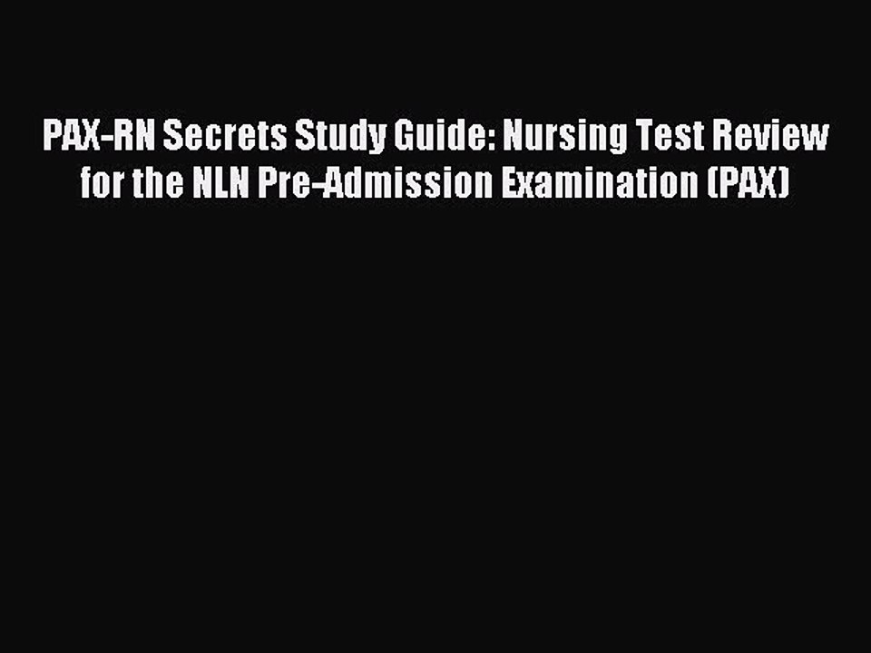 Read PAX-RN Secrets Study Guide: Nursing Test Review for the NLN Pre-Admission Examination