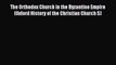 Read The Orthodox Church in the Byzantine Empire (Oxford History of the Christian Church S)