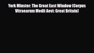Read ‪York Minster: The Great East Window (Corpus Vitraearum Medii Aevi: Great Britain)‬ Ebook