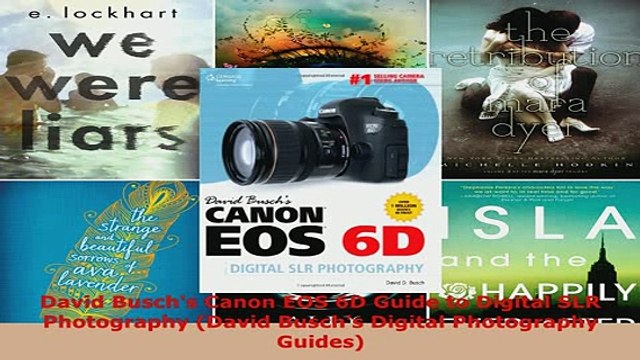 Download David Buschs Canon EOS 6D Guide to Digital SLR Photography David Buschs Digital Free Books