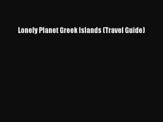 PDF Lonely Planet Greek Islands (Travel Guide)  EBook