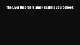 Read The Liver Disorders and Hepatitis Sourcebook Ebook Free