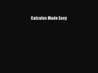 Read Calculus Made Easy Ebook Free