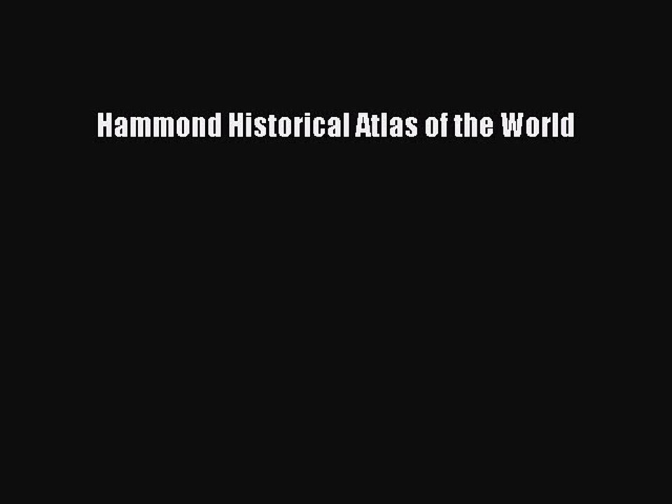 Read Hammond Historical Atlas of the World Ebook Free