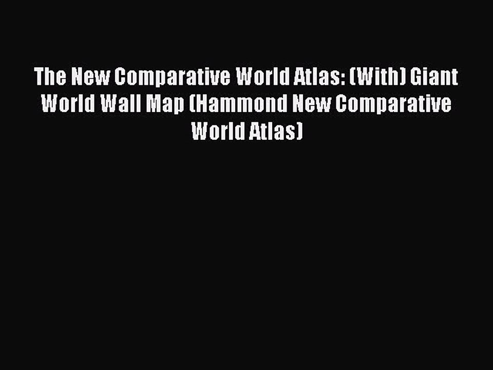 Read The New Comparative World Atlas: (With) Giant World Wall Map (Hammond New Comparative