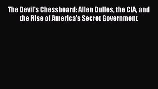[PDF] The Devil's Chessboard: Allen Dulles the CIA and the Rise of America's Secret Government