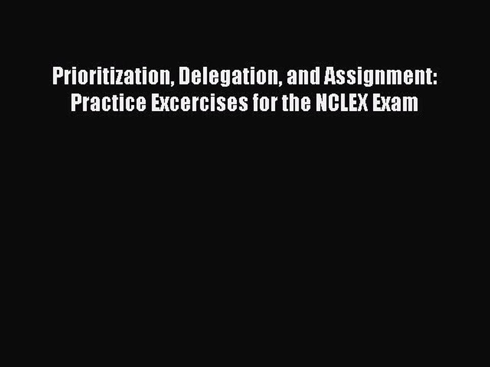Read Prioritization Delegation and Assignment: Practice Excercises for the NCLEX Exam Ebook