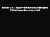 Read ‪Stained Glass: Advanced Techniques and Projects (Chilton's creative crafts series)‬ Ebook