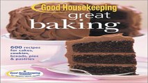 Read Good Housekeeping Great Baking  600 Recipes for Cakes  Cookies  Breads  Pies    Pastries