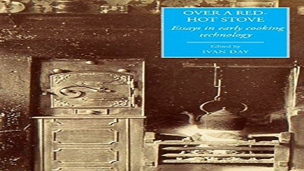 Read Over a Red Hot Stove  Essays in early cooking technology  Leeds Symposium on Food History