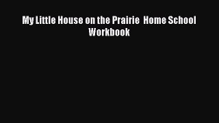 Download My Little House on the Prairie  Home School Workbook PDF Free