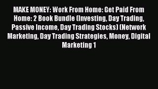 Read MAKE MONEY: Work From Home: Get Paid From Home: 2 Book Bundle (Investing Day Trading Passive