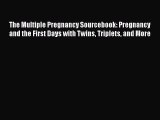 PDF The Multiple Pregnancy Sourcebook: Pregnancy and the First Days with Twins Triplets and