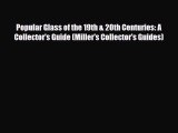 Read ‪Popular Glass of the 19th & 20th Centuries: A Collector's Guide (Miller's Collector's