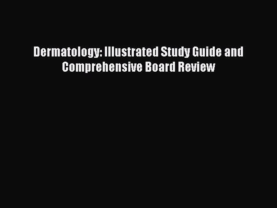 Download Dermatology: Illustrated Study Guide and Comprehensive Board Review Ebook Online