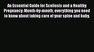 PDF An Essential Guide for Scoliosis and a Healthy Pregnancy: Month-by-month everything you