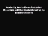 Download Knocked Up Knocked Down: Postcards of Miscarriage and Other Misadventures from the