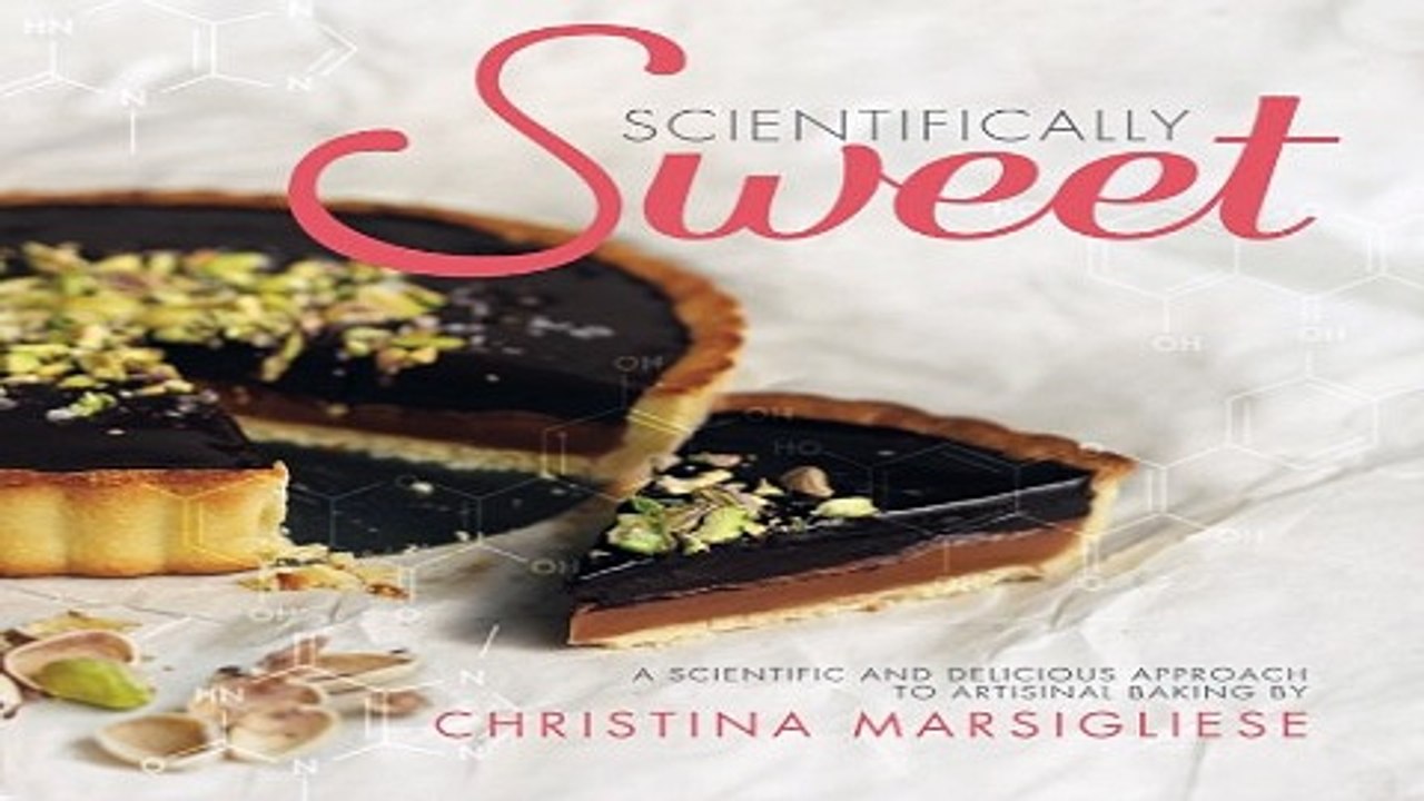 Read Scientifically Sweet  A Scientific and Delicious Approach to Artisanal Baking Ebook pdf