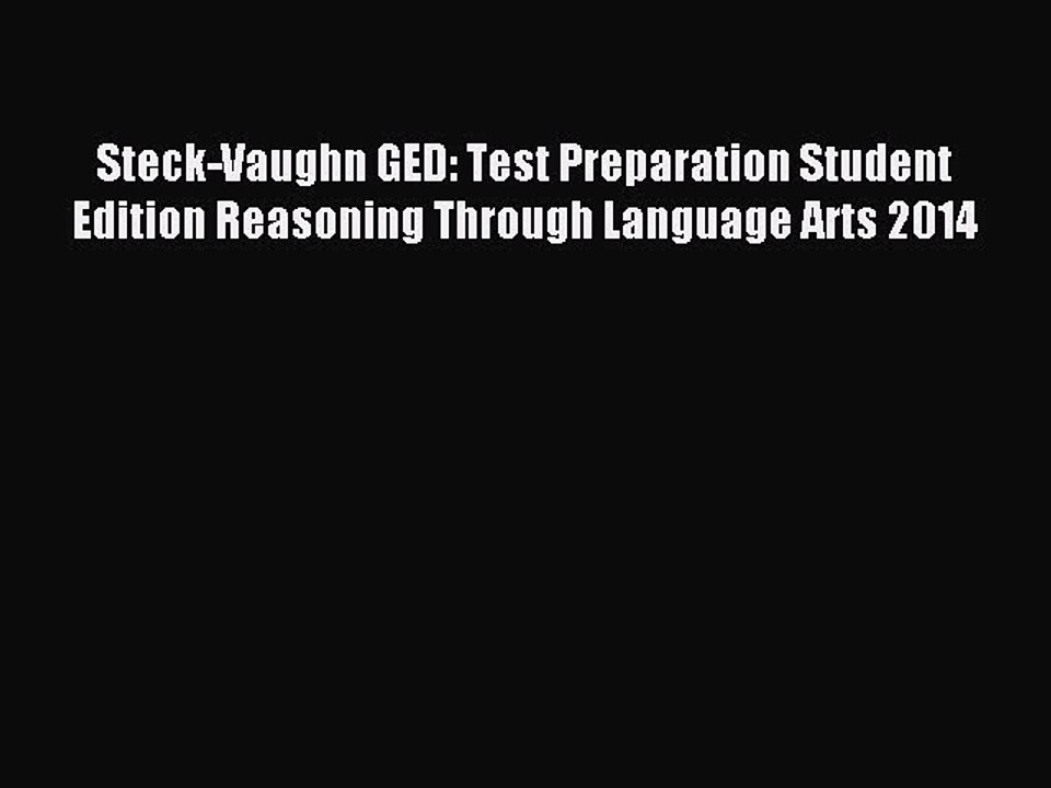 Read Steck-Vaughn GED: Test Preparation Student Edition Reasoning Through Language Arts 2014