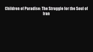 [PDF] Children of Paradise: The Struggle for the Soul of Iran [Read] Full Ebook