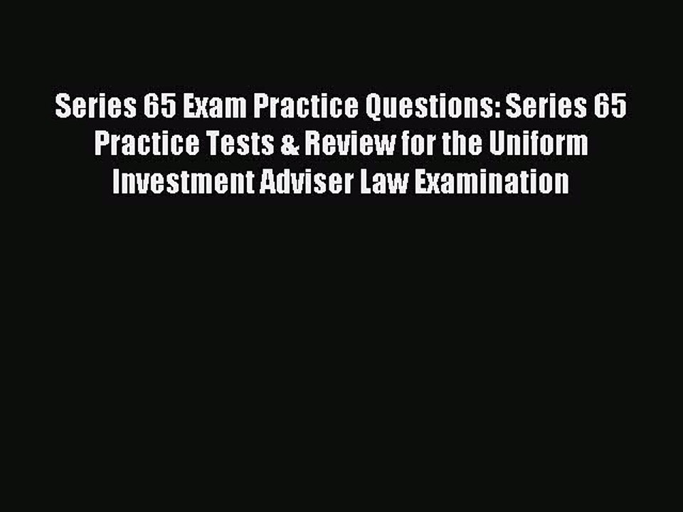 Read Series 65 Exam Practice Questions: Series 65 Practice Tests & Review for the Uniform Investment