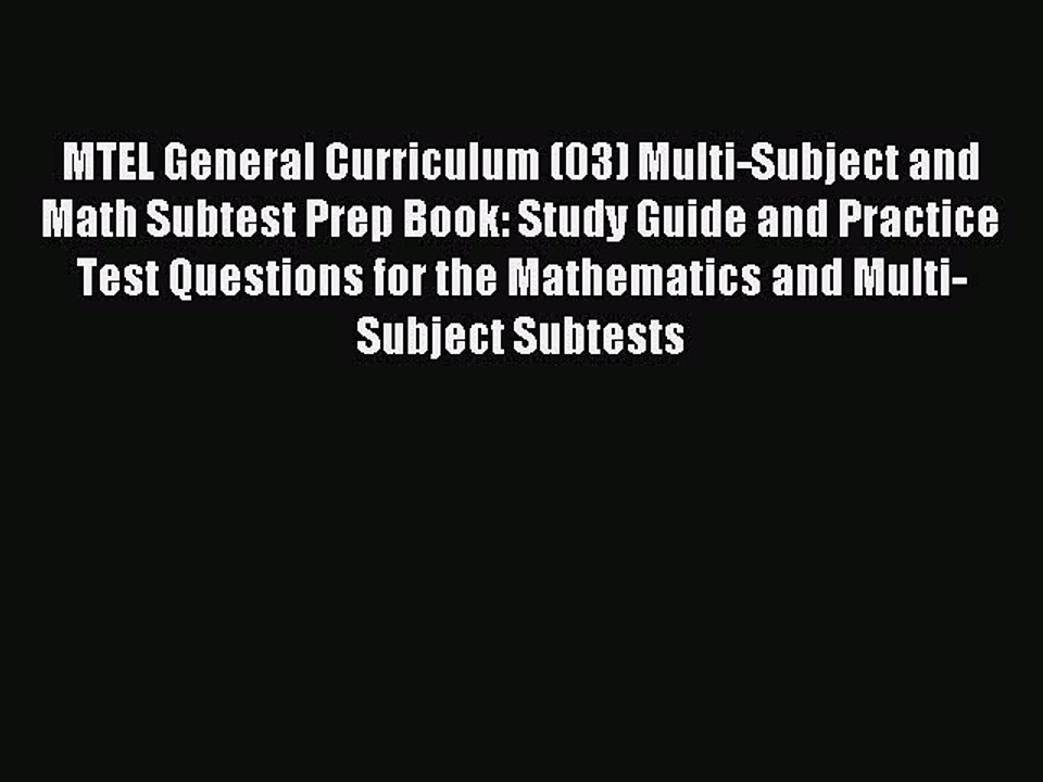 Download MTEL General Curriculum (03) Multi-Subject and Math Subtest Prep Book: Study Guide