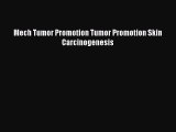 Read Mech Tumor Promotion Tumor Promotion Skin Carcinogenesis Ebook Free