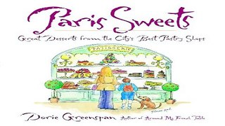 Download Paris Sweets  Great Desserts From the City s Best Pastry Shops