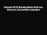 [PDF] Living the 80/20 Way New Edition: Work Less Worry Less Succeed More Enjoy More [Download]