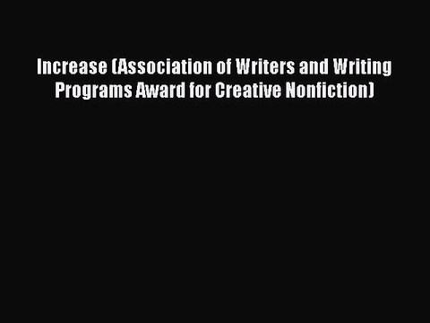 PDF Increase (Association of Writers and Writing Programs Award for Creative Nonfiction) Free